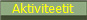 Aktiviteetit